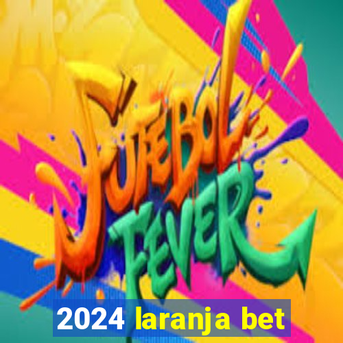 2024 laranja bet